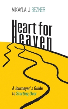 Paperback Heart for Heaven: A Journeyer's Guide to Starting Over Book