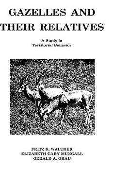 Hardcover Gazelles and Their Relatives: A Study in Territorial Behavior Book