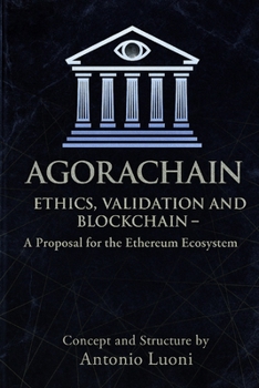 Paperback Agorachain: Ethics, Validation and Blockchain: A Proposal for the ETH Ecosystem Book