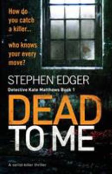 Dead To Me - Book #1 of the Detective Kate Matthews