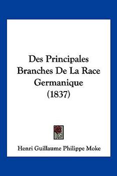 Paperback Des Principales Branches De La Race Germanique (1837) [French] Book