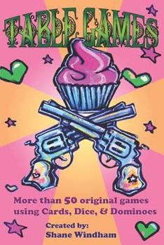 Paperback Table Games: More Than 50 Original Games Using Cards, Dice and Dominoes Book