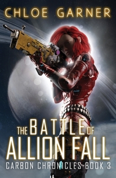 The Battle of Allion Fall (Carbon Chronicles) - Book #3 of the Carbon Chronicles