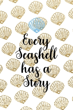 Paperback Every Seashell Has A Story: All Purpose 6x9 Blank Lined Notebook Journal Way Better Than A Card Trendy Unique Gift Golden Shell Book