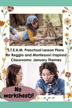 Paperback S.T.E.A.M. Preschool Lesson Plans for Reggio and Montessori Inspired Classrooms: January Themes Book