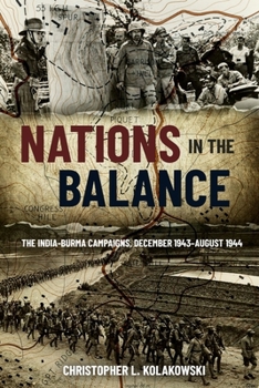 Hardcover Nations in the Balance: The India-Burma Campaigns, December 1943-August 1944 Book
