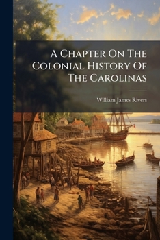 Paperback A Chapter On The Colonial History Of The Carolinas Book