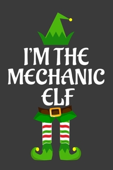 Paperback I'm The Mechanic ELF: Funny Christmas Present For Mechanic. Mechanic Gift Journal for Writing, College Ruled Size 6" x 9", 100 Page. This No Book