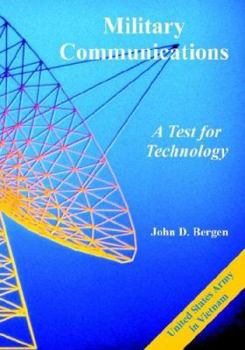 Military Communications: A Test For Technology (The United States Army in Vietnam) - Book #10 of the United States Army in Vietnam
