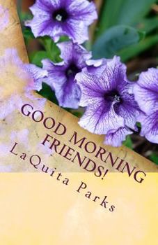 Paperback Good Morning Friends!: A Book of Inspiration for Your Day Book