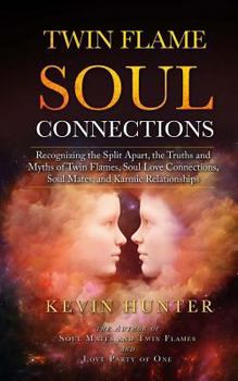 Paperback Twin Flame Soul Connections: Recognizing the Split Apart, the Truths and Myths of Twin Flames, Soul Love Connections, Soul Mates, and Karmic Relati Book