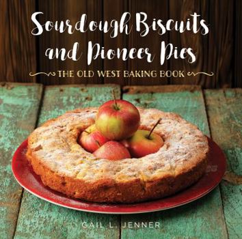 Hardcover Sourdough Biscuits and Pioneer Pies: The Old West Baking Book