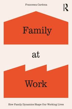 Paperback Family at Work: How Family Dynamics Shape Our Working Lives Book