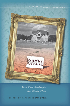 Hardcover Broke: How Debt Bankrupts the Middle Class Book