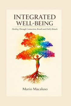 Paperback Integrated Well-Being: Healing Through Connection, Breath and Daily Rituals Book