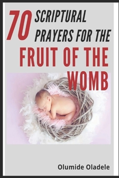 Paperback 70 Scriptural Prayers For the Fruit of the Womb Book