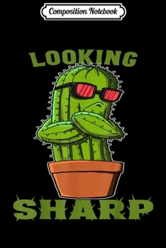 Composition Notebook: Funny Cactus Looking Sharp Pun Gardener Succulent  Journal/Notebook Blank Lined Ruled 6x9 100 Pages