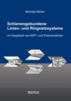 Paperback Schienengebundene Linien- und Ringnetzsysteme im Hauptlauf von KEP- und Postverkehren [German] Book