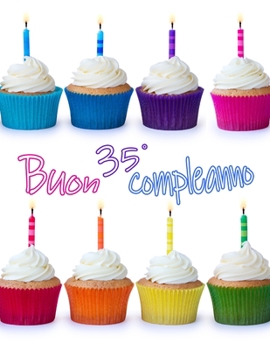 Paperback Buon 35? Compleanno: Carino cupcake progettato libro di compleanno che pu? essere utilizzato come un diario o taccuino. Grande regalo per d [Italian] Book