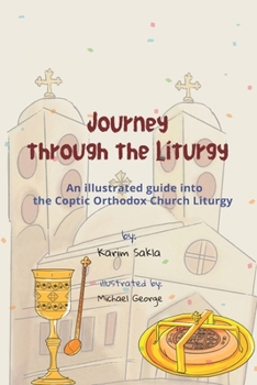 Paperback Journey through the Liturgy: A Children's guide into the Coptic Orthodox Church Liturgy Book