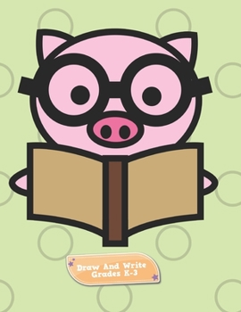 Draw And Write Grades K-3: Pig With Glasses Reading A Book Primary Story Journal: Dotted Midline and Picture Space Practice Writing Letters ... Book 110 Pages Glossy  Fun For Boys or Girls