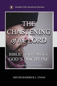 The Chastening of the Lord: Biblical Studies in God's Discipline (Kingdom Citizens)