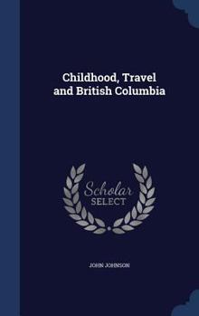 Hardcover Childhood, Travel and British Columbia Book