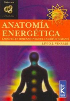 Paperback Anatomia Energetica/ Energetic Anatomy: Las Sutiles Dimensiones Del Cuerpo Humano (Canal Infinito) (Canal Infinito) (Spanish Edition) [Spanish] Book