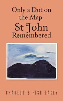 Paperback Only a Dot on the Map: St John Remembered Book