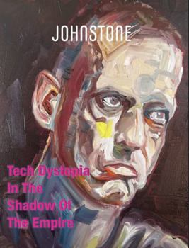 Tech Dystopia In The Shadow Of The Empire: JOHNSTONE October 25
