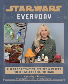 Hardcover Star Wars Everyday: A Year of Activities, Recipes, and Crafts from a Galaxy Far, Far Away (Star Wars Books for Families, Star Wars Party) Book
