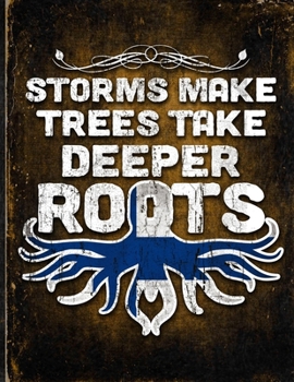 Storms Make Trees Take Deeper Roots: Finland Flag Customized Personalized Gift for Finn Coworker Friend  Planner Daily Weekly Monthly Undated Calendar Organizer Journal
