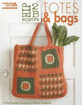 Hip 2 B Square Totes & Bags (Leisure Arts #5284)