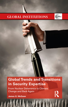 Paperback Global Trends and Transitions in Security Expertise: From Nuclear Deterrence to Climate Change and Back Again Book