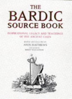 Hardcover The Bardic Source Book: Inspirational Legacy and Teachings of the Ancient Celts Book