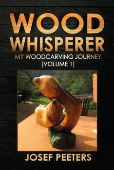 Paperback Wood Whisperer: My Woodcarving Journey [volume 1] Book