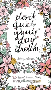 Paperback Don't Quit Your Day Dream: 20 Hand-Drawn Cards to Tear, Color and Share Book