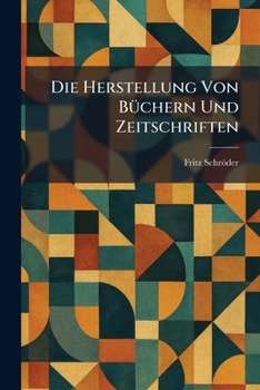 Paperback Die Herstellung Von BÃ1/4chern Und Zeitschriften [German] Book