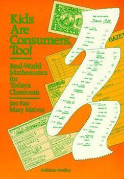 Paperback Kids Are Consumers, Too!: Real-World Mathematics for Today's Classroom Book