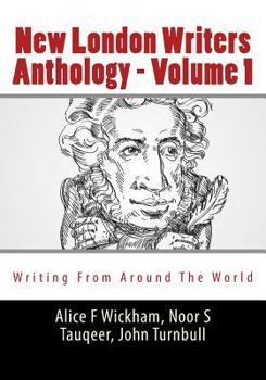 Paperback New London Writers Anthology - Volume 1: Writing From Around The World Book