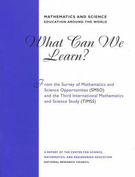 Paperback Mathematics and Science Education Around the World: What Can We Learn from the Survey of Mathematics and Science Opportunities (Smso) and the Third In Book