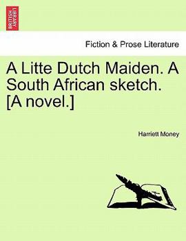 Paperback A Litte Dutch Maiden. a South African Sketch. [A Novel.] Book