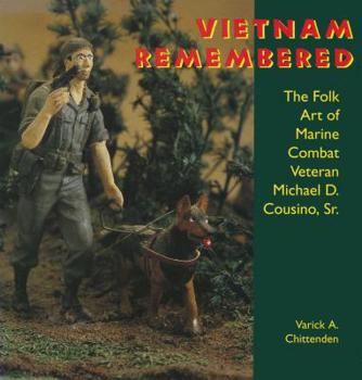 Hardcover Vietnam Remembered: The Folk Art of Marine Combat Veteran Michael D. Cousino, Sr. Book