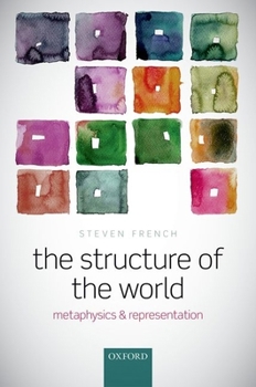 Hardcover The Structure of the World: Metaphysics and Representation Book