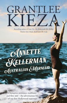 Paperback Annette Kellerman, Australian Mermaid: The inspiring true story of the swimming champion and Hollywood star, from the bestselling author of SISTER VIV and THE REMARKABLE MRS REIBY Book