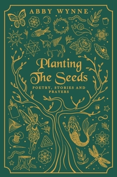 Hardcover Planting the Seeds: Poetry, Stories and Prayers Book