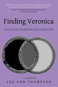 Paperback Finding Veronica: Essays in Feminine Restoration Book