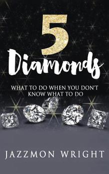 Paperback 5 Diamonds: What To Do When You Don't Know What To Do Book
