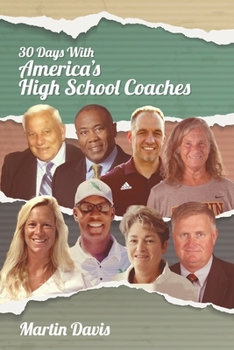 Paperback Thirty Days with America's High School Coaches: True stories of successful coaches using imagination and a strong internal compass to shape tomorrow's Book