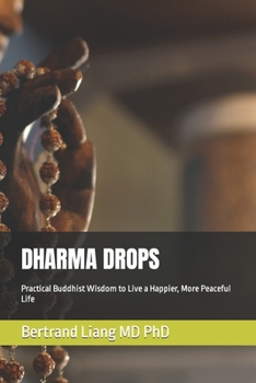 Paperback Dharma Drops: Practical Buddhist Wisdom to Live a Happier, More Peaceful Life Book